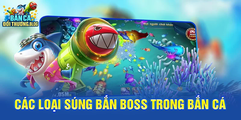 Cách Bắn Boss Rồng Không Tốn Đạn 8 Các loại súng bắn boss trong bắn cá